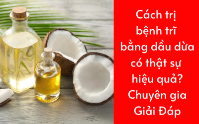 Cách trị bệnh trĩ bằng dầu dừa có thật sự hiệu quả?