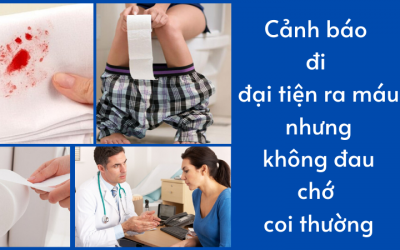 Cảnh báo đi đại tiện ra máu nhưng không đau chớ coi thường