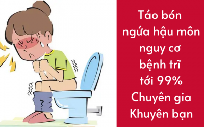 Táo bón ngứa hậu môn nguy cơ bệnh trĩ tới 99%