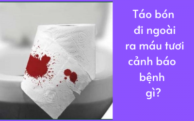 Táo bón đi ngoài ra máu tươi cảnh báo bệnh gì?