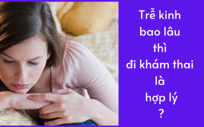 Trễ kinh bao lâu thì đi khám thai là hợp lý?