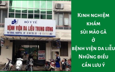 Kinh nghiệm khám sùi mào gà ở bệnh viện da liễu: Những điều cần lưu ý