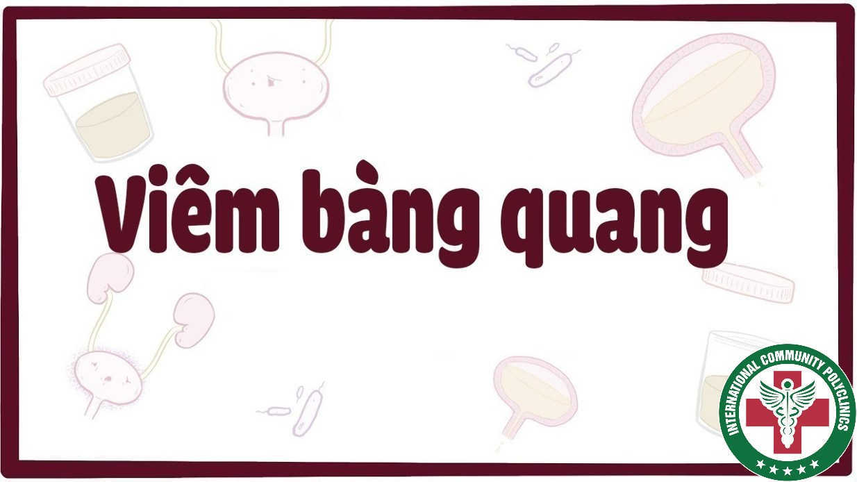 ệnh viêm bàng quang nguyên nhân dẫn đến Tiểu rắt, tiểu buốt, lỗ tiểu ra dịch mủ