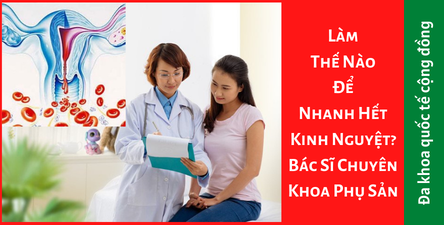 Làm thế nào để nhanh hết kinh nguyệt? 10 cách nên dùng