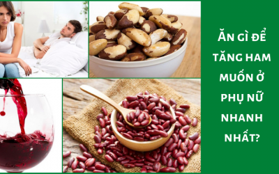 Ăn gì để tăng ham muốn ở phụ nữ nhanh nhất?